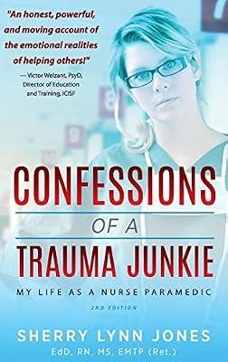 Confessions of a Trauma Junkie: My Life as a Nurse Paramedic, 2nd Edition by Jones, Sherry Lynn | Hardcover | Biography: Science