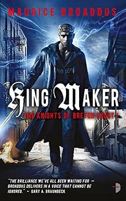 King Maker (The Knights of Breton Court, Book 1): Bk. 1 by Broaddus, Maurice | Paperback | Fantasy