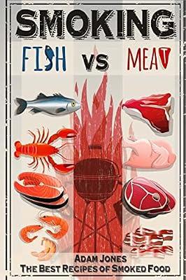 Smoking Fish Vs Meat: The Best Recipes of Smoked Food by Jones, Adam | Paperback | Cooking