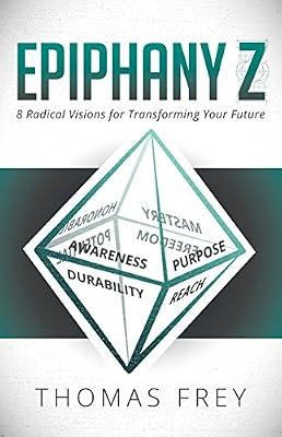 Epiphany Z: 8 Radical Visions for Transforming Your Future by Frey, Thomas | Hardcover | Social Science
