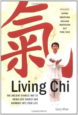 Living Chi: The Ancient Chinese Way to Bring Life Energy and Harmony into Your Life by Khor, Gary | Paperback | Mind