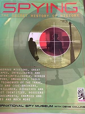 SPYING: The Secret History of History by Collins, Denis | Hardcover | True Crime