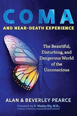 Coma and Near-Death Experience: The Beautiful, Disturbing, and Dangerous World of the Unconscious (Sacred Planet) by Pearce, Alan; Pearce, Beverley | Paperback | Body
