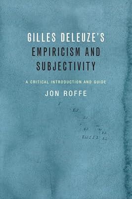 Gilles Deleuze's Empiricism and Subjectivity: A Critical Introduction and Guide by Roffe, Jon | Hardcover | Philosophy