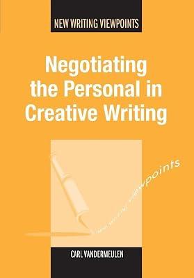 Negotiating the Personal in Creative Writing: 6 (New Writing Viewpoints) by Vandermeulen, Carl | Hardcover | Language Arts & Disciplines 2