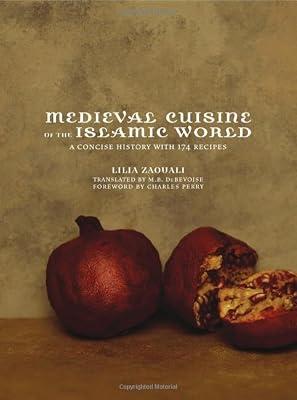 Medieval Cuisine of the Islamic World: A Concise History With 174 Recipes: 18 (California Studies in Food and Culture) by Zaouali, Lilia | Paperback | Cooking