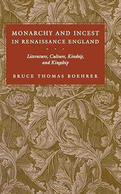 Monarchy and Incest in Renaissance England: Literature, Culture, Kinship, and Kingship (New Cultural Studies Series) by Boehrer, Bruce Thomas | Hardcover | History