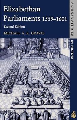 Elizabethan Parliaments 1559-1601 (Seminar Studies in History) by Graves, Michael A. R. | Paperback | History