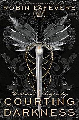 Courting Darkness (Courting Darkness Duology): A Thrilling Young Adult Fantasy Combining Romance with the Deadly Intrigue of the French Court: 1 by Lafevers, Robin | Hardcover | Young Adult Fiction
