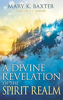 A Divine Revelation of the Spirit Realm by Lowery, T. L.; Baxter, Mary K. | Paperback | Body