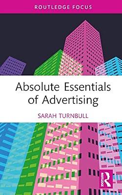 Absolute Essentials of Advertising (Absolute Essentials of Business and Economics) by Turnbull, Sarah | Hardcover | Business & Economics
