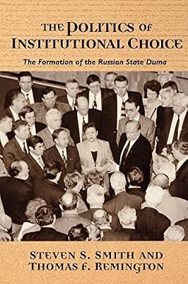 The Politics of Institutional Choice: The Formation of the Russian State Duma by Smith, Steven S.; Remington, Thomas F. | Paperback | Political Science