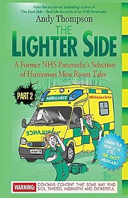 The Lighter Side Part 2: A Former NHS Paramedic's Selection of Humorous Mess Room Tales by Thompson, Andy | Paperback | Parodies & Spoofs