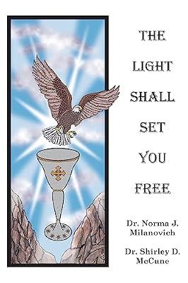 LIGHT SHALL SET YOU FREE by Milanovich; McCune | Paperback | Religion