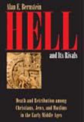 Hell and Its Rivals: Death and Retribution Among Christians, Jews, and Muslims in the Early Middle Ages by Bernstein, Alan E. | Hardcover | Religion 2
