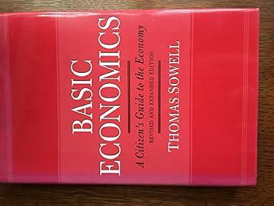 Basic Economics 2nd Ed: A Citizen's Guide to the Economy, Revised and Expanded Edition by Sowell, Thomas | Hardcover | Economics