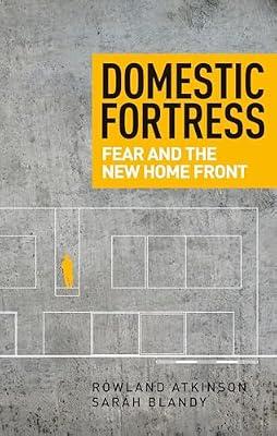 Domestic Fortress: Fear and the new home front by Blandy, Sarah; Atkinson, Rowland | Paperback | Social Science