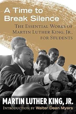 A Time to Break Silence: The Essential Works of Martin Luther King, Jr., for Students: 10 (King Legacy, 10) by King, Martin Luther, Jr. | Hardcover | Juvenile Nonfiction