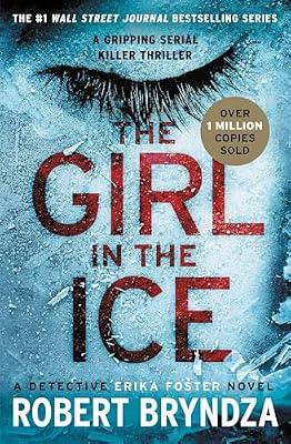 The Girl in the Ice: 1 (Erika Foster Series, 1) by Bryndza, Robert | Paperback | Fiction