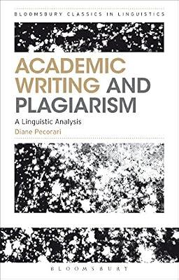 Academic Writing and Plagiarism: A Linguistic Analysis (Bloomsbury Classics in Linguistics) by Pecorari, Dr. Diane | Paperback | Linguistics