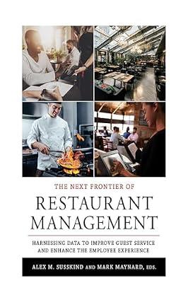 The Next Frontier of Restaurant Management: Harnessing Data to Improve Guest Service and Enhance the Employee Experience (Cornell Hospitality Management: Best Practices) | Hardcover | Hospitality Industry