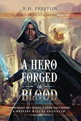 A Hero Forged in Blood: 1 (The Ancient Chronicles of Empyrea) by Preston, B H | Paperback | Fantasy