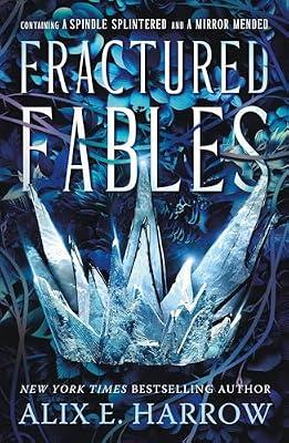 Fractured Fables: Containing A Spindle Splintered and A Mirror Mended: 3 by Harrow, Alix E. | Paperback | Fiction