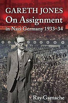 Gareth Jones: On Assignment in Nazi Germany 1933-34 by Gamache, Ray | Paperback | Press & Journalism