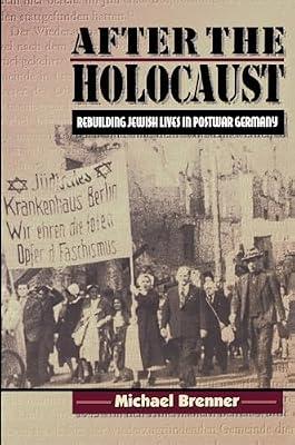 After the Holocaust: Rebuilding Jewish Lives in Postwar Germany by Brenner, Michael | Paperback | History
