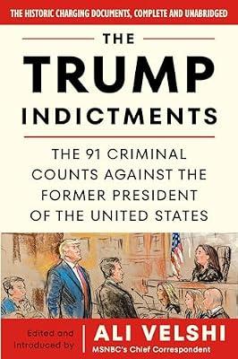 The Trump Indictments: The 91 Criminal Counts Against the Former President of the United States | Paperback | History