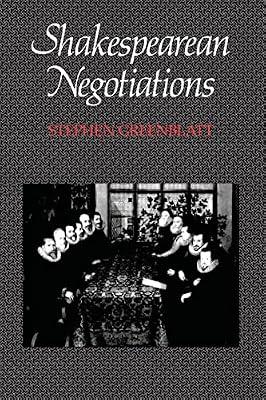 Shakespearean Negotiations: The Circulation of Social Energy in Renaissance England: 4 (New Historicism: Studies in Cultural Poetics, 84) by Greenblatt, Stephen Jay | Paperback | Literary Criticism