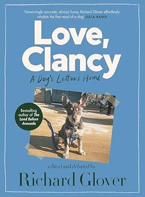 Love, Clancy: A Dog's Letters Home, Edited and Debated by Richard Glover by Glover, Richard | Paperback | Humor