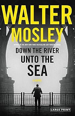 Down the River Unto the Sea (King Oliver, 1) by Mosley, Walter | Hardcover | Fiction
