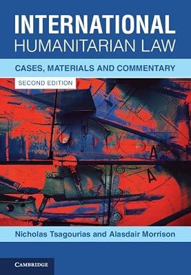 International Humanitarian Law: Cases, Materials and Commentary by Tsagourias, Nicholas; Morrison, Alasdair | Hardcover | International Humanitarian Law