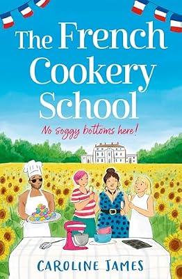 The French Cookery School: The perfect escapist beach read for summer 2024! by James, Caroline | Paperback | Humorous Fiction