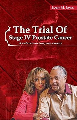 The Trial Of Stage IV Prostate Cancer: A Wife's Case for Faith, Hope, and Help by Jones, Janet M | Paperback | Oncology