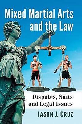 Mixed Martial Arts and the Law: Disputes, Suits and Legal Issues by Cruz, Jason J. | Paperback | Law
