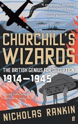 Churchill's Wizards: The British Genius for Deception 1914-1945 by Rankin, Nicholas | Paperback | British & Irish History