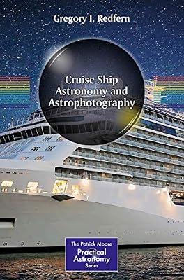 Cruise Ship Astronomy and Astrophotography (The Patrick Moore Practical Astronomy Series) by Redfern, Gregory I. | Paperback | Popular Astronomy & Space