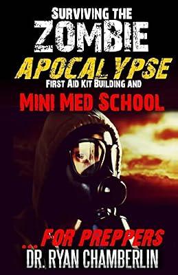 Surviving the Zombie Apocalypse: First Aid Kit Building and Mini Med School for Preppers (Prepper Pages) by Chamberlin, Ryan | Paperback | Health & Fitness