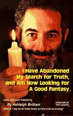 I Have Abandoned My Search for Truth and am Now Looking for a Good Fantasy by Brilliant, Ashleigh | Paperback | Advice On Careers & Achieving Success