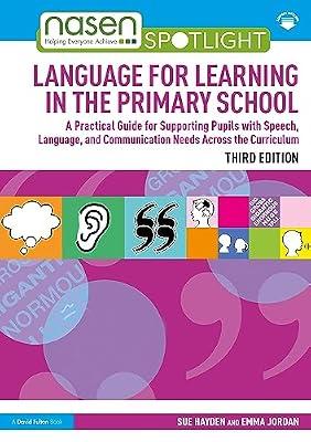 Language for Learning in the Primary School: A Practical Guide for Supporting Pupils with Speech, Language and Communication Needs Across the Curriculum (nasen spotlight) by Hayden, Sue; Jordan, Emma | Paperback | Primary And Middle Schools