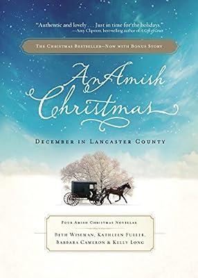 An Amish Christmas: December in Lancaster County by Long, Kelly; Wiseman, Beth; Fuller, Kathleen; Cameron, Barbara | Hardcover | Christian Life & Practice