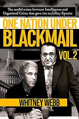 One Nation Under Blackmail: The Sordid Union Between Intelligence and Crime That Gave Rise to Jeffrey Epsteinvolume 2 by Webb, Whitney | Paperback | True Crime