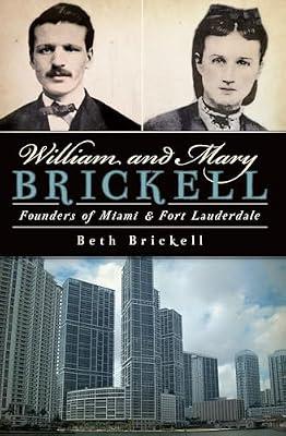 William and Mary Brickell: Founders of Miami & Fort Lauderdale by Brickell, Beth | Paperback | History