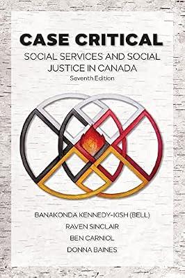Case Critical: Social Services & Social Justice in Canada by Sinclair, raven; Baines, Donna; Carniol, Ben; Kennedy-kish, Banakonda | Paperback | Sociology And Anthropology