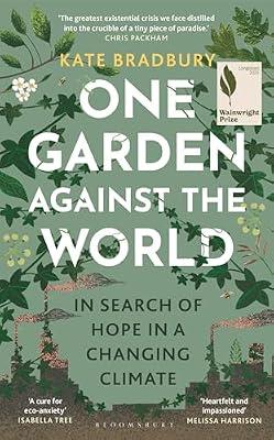 One Garden Against the World: In Search of Hope in a Changing Climate by Bradbury, Kate | Hardcover | Biography & Autobiography