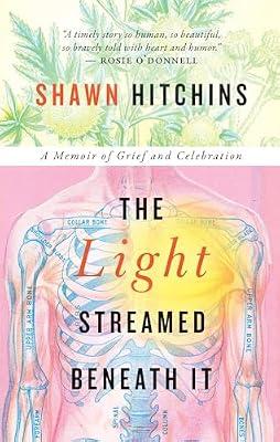 The Light Streamed Beneath It: A memoir of Grief and Celebration by Hitchins, Shawn | Paperback | Biography & Autobiography