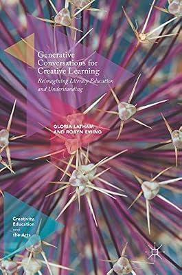 Generative Conversations for Creative Learning: Reimagining Literacy Education and Understanding (Creativity, Education and the Arts) by UNKNOWN | Hardcover | Literacy Strategies