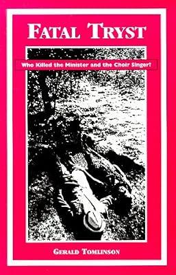 Fatal Tryst: Who Killed the Minister and the Choir Singer by Tomlinson, Gerald | Paperback